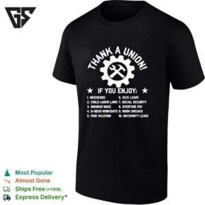 Industrial Workers Of The World Thank A Union If You Enjoy T-Shirt