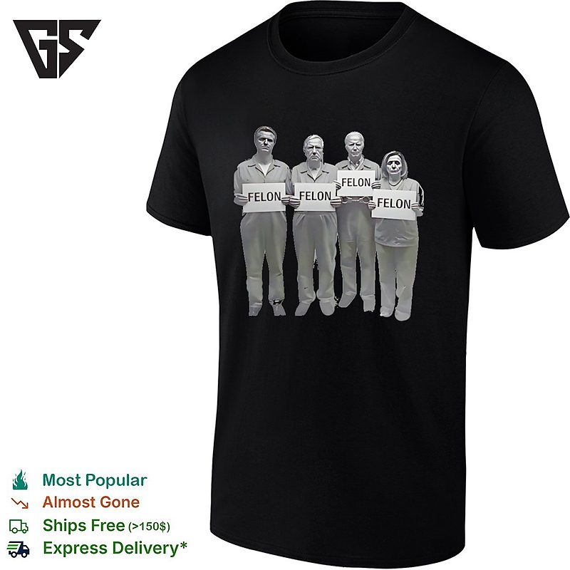 Joe Biden Donald Trump Kamala Harris Hillary Clinton Holding Felon Sign T-Shirt Joe Biden Donald Trump Kamala Harris Hillary Clinton Holding Felon Sign T-Shirt