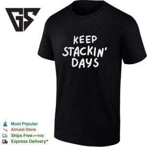 Keep Stackin’ Days T-Shirt 1 1