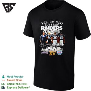 Las Vegas Raiders Coach And Players Yes I’m Old But I Saw Raiders Greatness T-Shirt