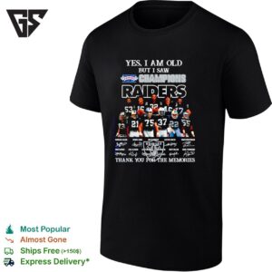 Las Vegas Raiders Players Yes I Am Old But I Saw Xviii Champions Raiders T-Shirt