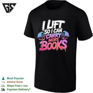 Lift So I Can Carry More Books Barbell Shape Humor T-Shirt