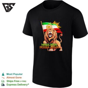 Lion And Iran Flag Make Iran Persia Again T-Shirt