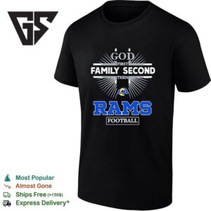 Los Angeles Rams God First Family Second Then Rams Football T-Shirt
