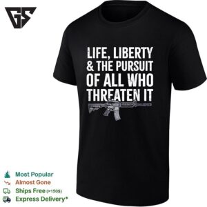 M4 Carbine Life Liberty And The Pursuit Of All Who Threaten It T-Shirt