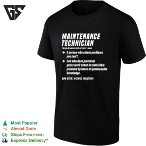 Maintenance Technician A Person Who Solves Problems You Can’t One Who Does Precision T-Shirt