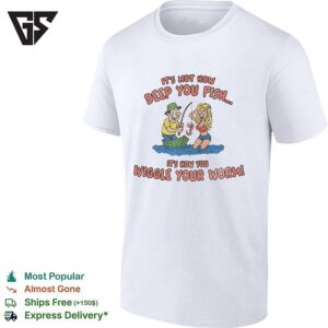 Man And Girl Fishing It’s Not How Deep You Fish It’s How You Wiggle Your Worm T-Shirt