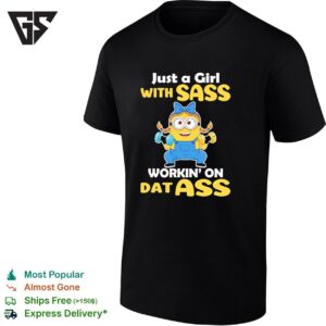 Minion Lifting Dumbbell Just A Girl With Sass Working’ On Dat Ass T-Shirt