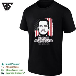 Mission Accomplished Feb 22 2026 El Mencho Flag USA The End Of An Era T-Shirt