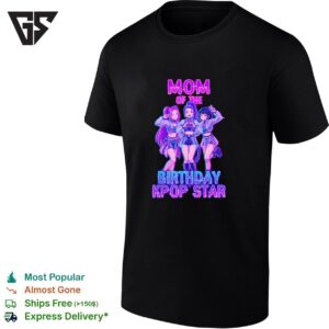 Mom Of The Birthday Girl K Pop Star Korean Pop Music Bday T-Shirt