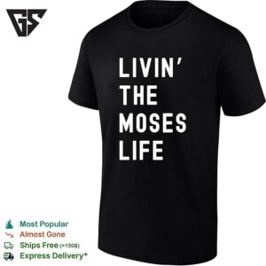 Moses Livin’ The Moses Life T-Shirt