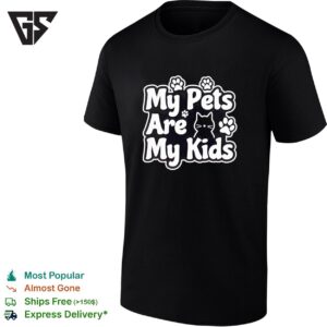 My Pets Are My Kids Funny Pet Lover T-Shirt