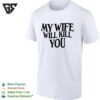 My Wife Will Kill You T-Shirt