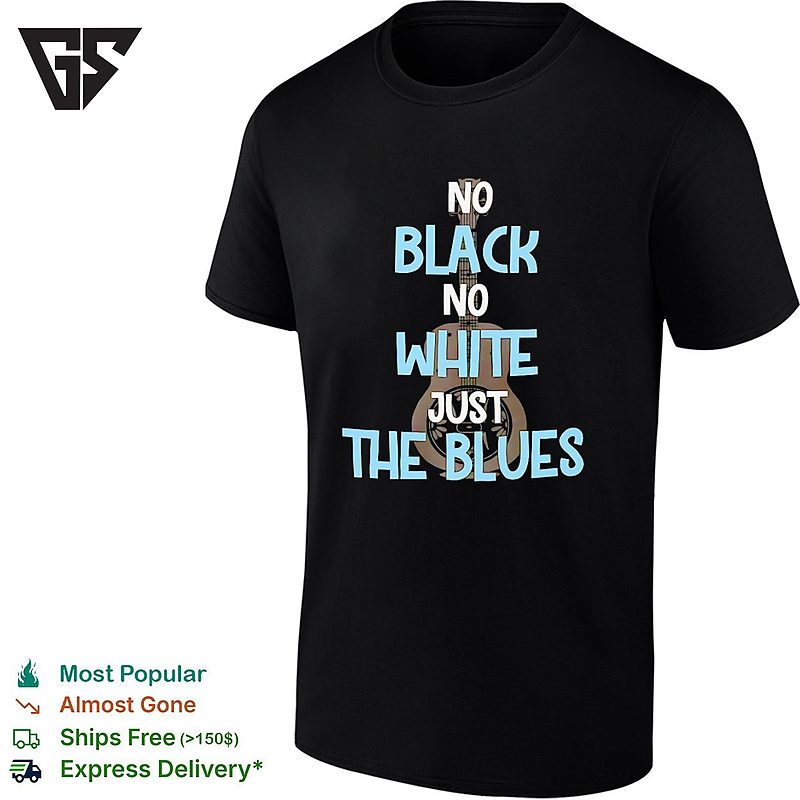 No Black No White Just The Blues T-Shirt No Black No White Just The Blues T-Shirt