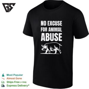 No Excuse For Animal Abuse T-Shirt