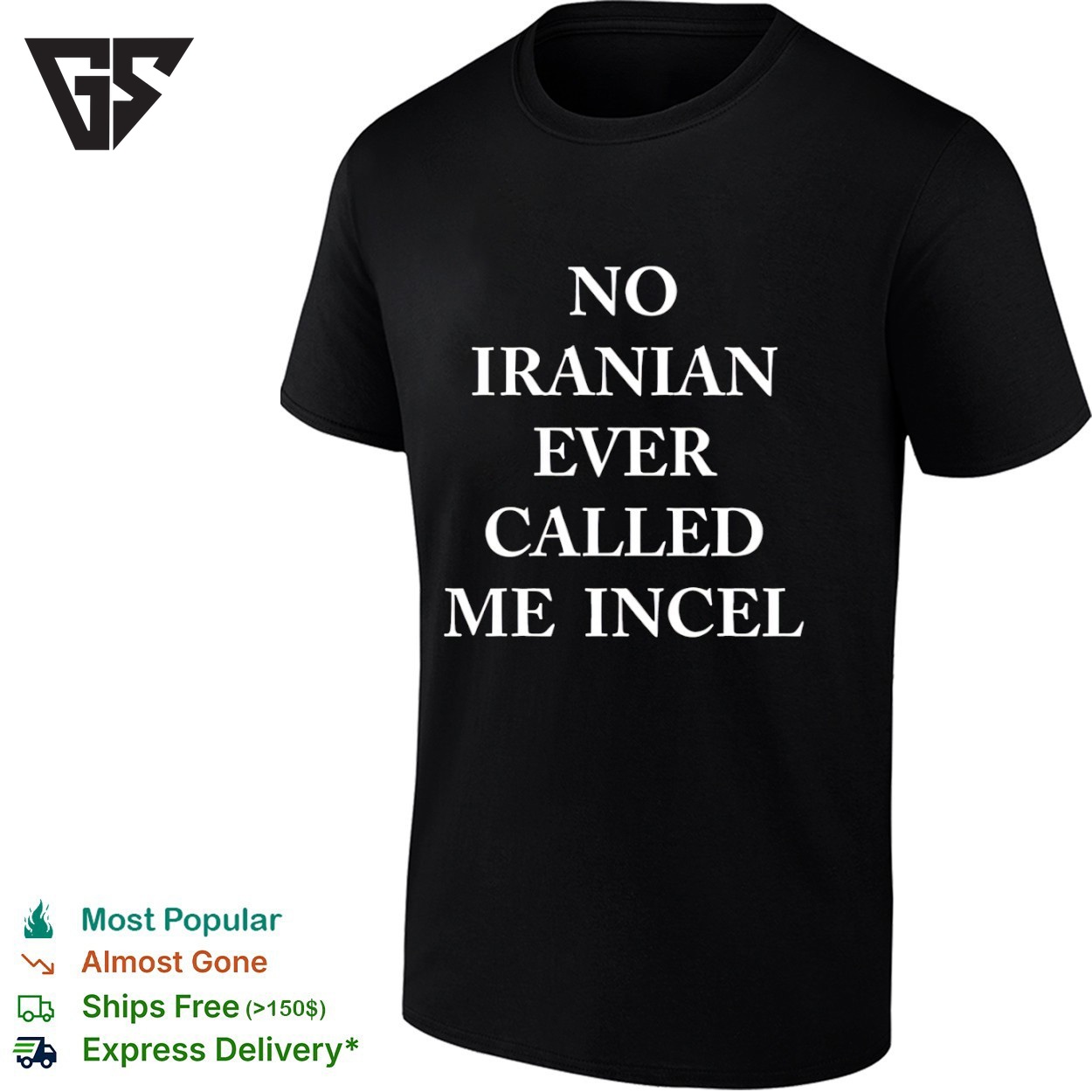 No Iranian Ever Called Me Incel T-Shirt No Iranian Ever Called Me Incel T-Shirt