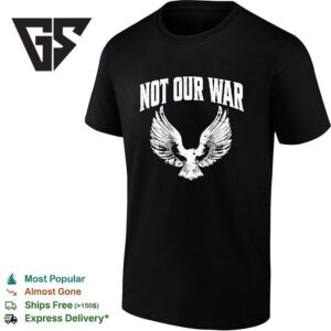 Not Our War Protest Anti War Peace Dove T-Shirt 1 1