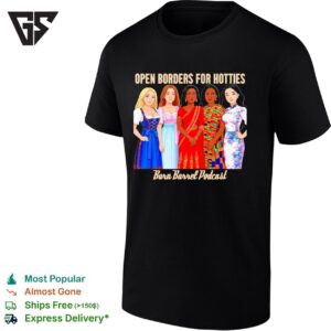 Open Borders For Hotties Burn Barrel Podcast T-Shirt