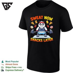 Panda Deadlift Lifting Weight Sweat Now Snacks Later Don’t Eat Fast Food T-Shirt