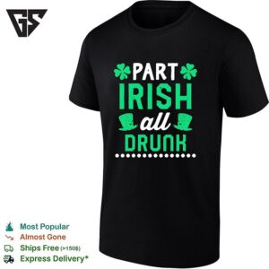 Part Irish All Drunk Funny St Patricks Day Shamrock And Hat T-Shirt