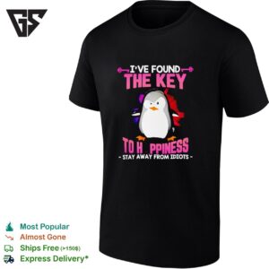 Penguin I’ve Found The Key To Happiness Stay Away From Idiots T-Shirt