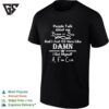 People Talk About Me Behind My Back And I Just Sit Here Like Damn T-Shirt