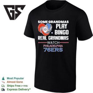 Philadelphia 76ers Some Grandmas Play Bingo Real Grandmas Watch T-Shirt 1 1
