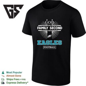 Philadelphia Eagles God First Family Second Then Eagles Football T-Shirt 1 1