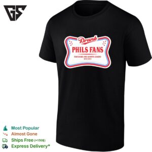 Philadelphia Phillies Drunk Phils Fans Our Bases Are Always Loaded Since 2010 T-Shirt