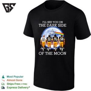 Pittsburgh Steelers Players I’ll See You On The Dark Side Of The Moon Signature T-Shirt