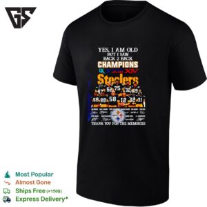Pittsburgh Steelers Players Yes I Am Old But I Saw Back To Back Ix X Xiii Xiv Champions T-Shirt