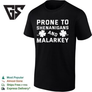 Prone To Shenanigans And Malarkey St Patricks Day T-Shirt 1 1