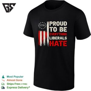 Proud To Be Everything Liberals Hat 1776 American Flag Retro T-Shirt