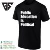 Public Education Is Political Empowering Social T-Shirt