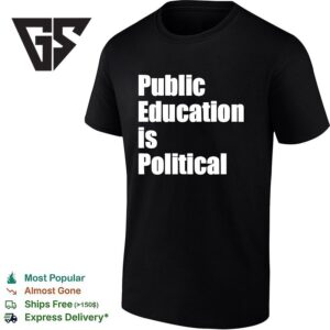 Public Education Is Political Empowering Social T-Shirt 1 1