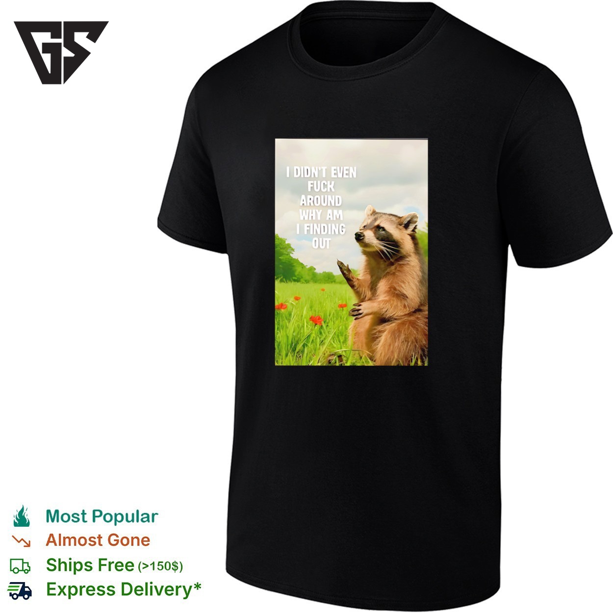 Raccoon In Flower Garden I Didn’t Even Fuck Around Why Am I Finding Out T-Shirt Raccoon In Flower Garden I Didn’t Even Fuck Around Why Am I Finding Out T-Shirt