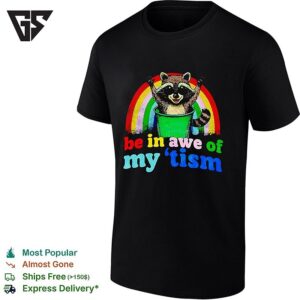 Raccoon In Trash In Front Rainbow Be In Awe Of My ’tism T-Shirt