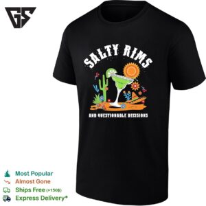 Salty Rims And Questionable Decisions Cocktail Margarita T-Shirt
