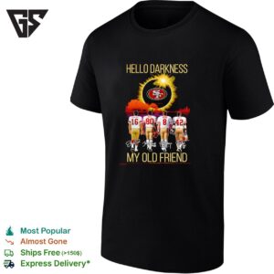 San Francisco 49ers Players Hello Darkness My Old Friend My Old Friend T-Shirt