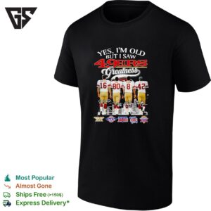 San Francisco 49ers Players Yes I’m Old But I Saw 49ers Greatness City Skyline Signature T-Shirt