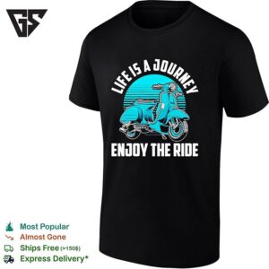 Scooter Bike Life Is A Journey Enjoy The Ride T-Shirt