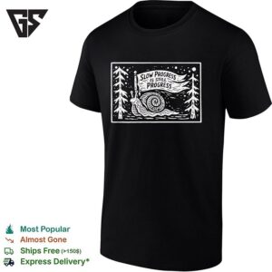 Snail Crawling In The Fores Slow Progress Is Still Progress T-Shirt