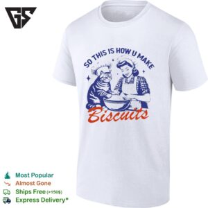So This Is How You Make Biscuits Graphic T-Shirt