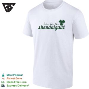 St. Patrick’s Day Here For The Shenanigans T-Shirt