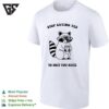 Stop Saying Yes To Shit You Hate T-Shirt