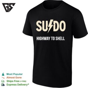 Sudo Highway To Shell Programming Linux T-Shirt