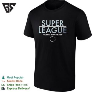 Super League Football Is For The Fans T-Shirt