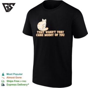 Tabby Cat Middle Finger Tahat Wasn’t Very Cash Money Of You T-Shirt