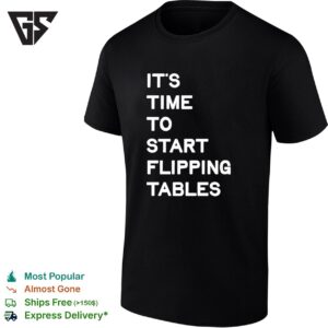 Talarico It’s Time To Start Flipping Tables T-Shirt