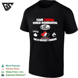 Team Canada World Domination This Is Hockey Countryshirt